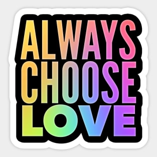 Always Choose Love Sticker